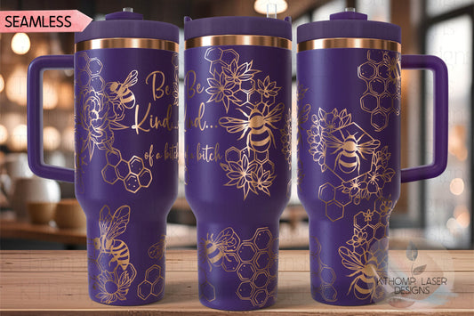 Be Kind... Of A B*tch Honey Bees Tumbler Wrap SVG | 40oz Laser Engraving File | Rotary Ready Digital Design | Exotic Animal SVG
