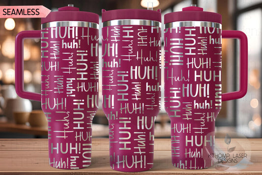 HUH! Tumbler Wrap SVG | 40oz Laser Engraving File | Rotary Ready Digital Design | Sassy Coffee SVG