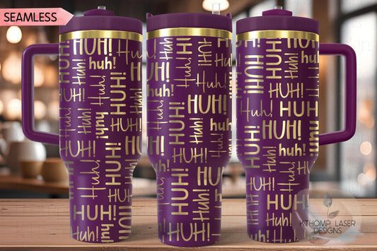 HUH! Tumbler Wrap SVG | 40oz Laser Engraving File | Rotary Ready Digital Design | Sassy Coffee SVG