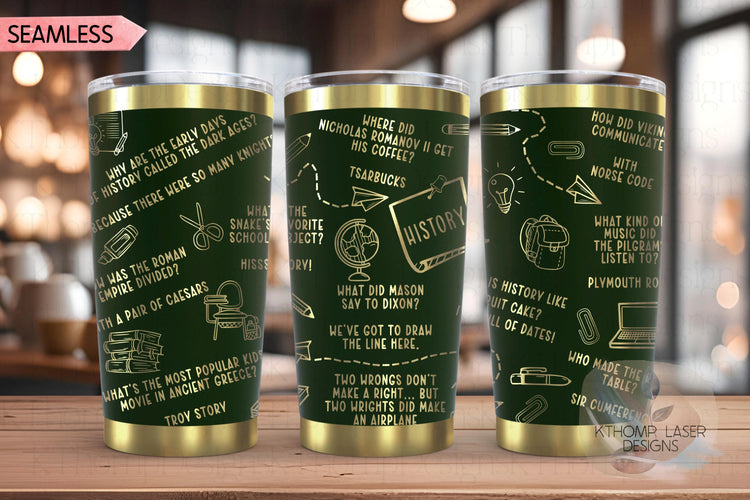 History Puns Teacher Jokes Laser Engraved Full Wrap for 20oz & 30oz Tumbler, Digital Download, Seamless Design, SVG For Laser Rotary