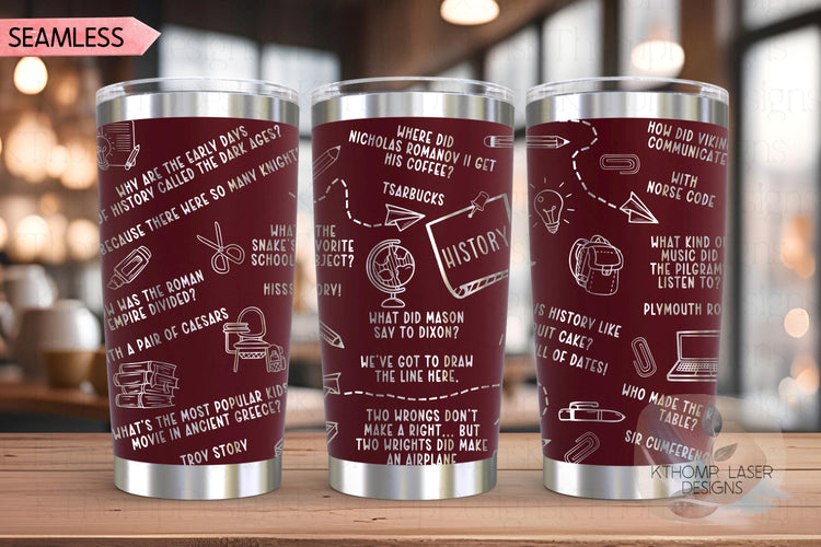 History Puns Teacher Jokes Laser Engraved Full Wrap for 20oz & 30oz Tumbler, Digital Download, Seamless Design, SVG For Laser Rotary