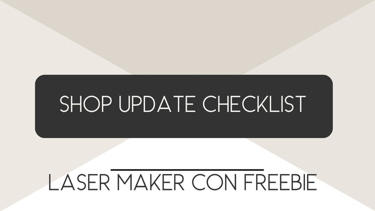 Shop Update Checklist | Laser Maker Con 2026 Freebie