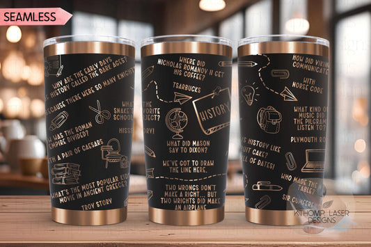 History Puns Teacher Jokes Laser Engraved Full Wrap for 20oz & 30oz Tumbler, Digital Download, Seamless Design, SVG For Laser Rotary