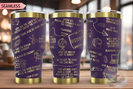 History Puns Teacher Jokes Laser Engraved Full Wrap for 20oz & 30oz Tumbler, Digital Download, Seamless Design, SVG For Laser Rotary
