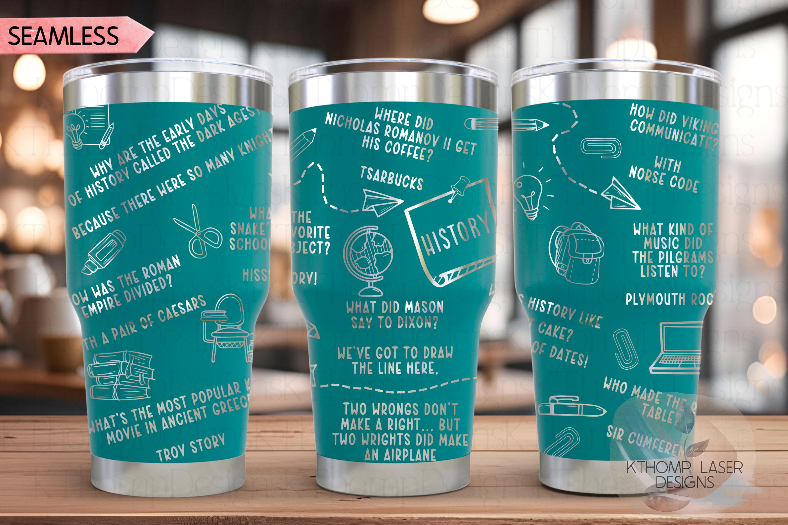 History Puns Teacher Jokes Laser Engraved Full Wrap for 20oz & 30oz Tumbler, Digital Download, Seamless Design, SVG For Laser Rotary