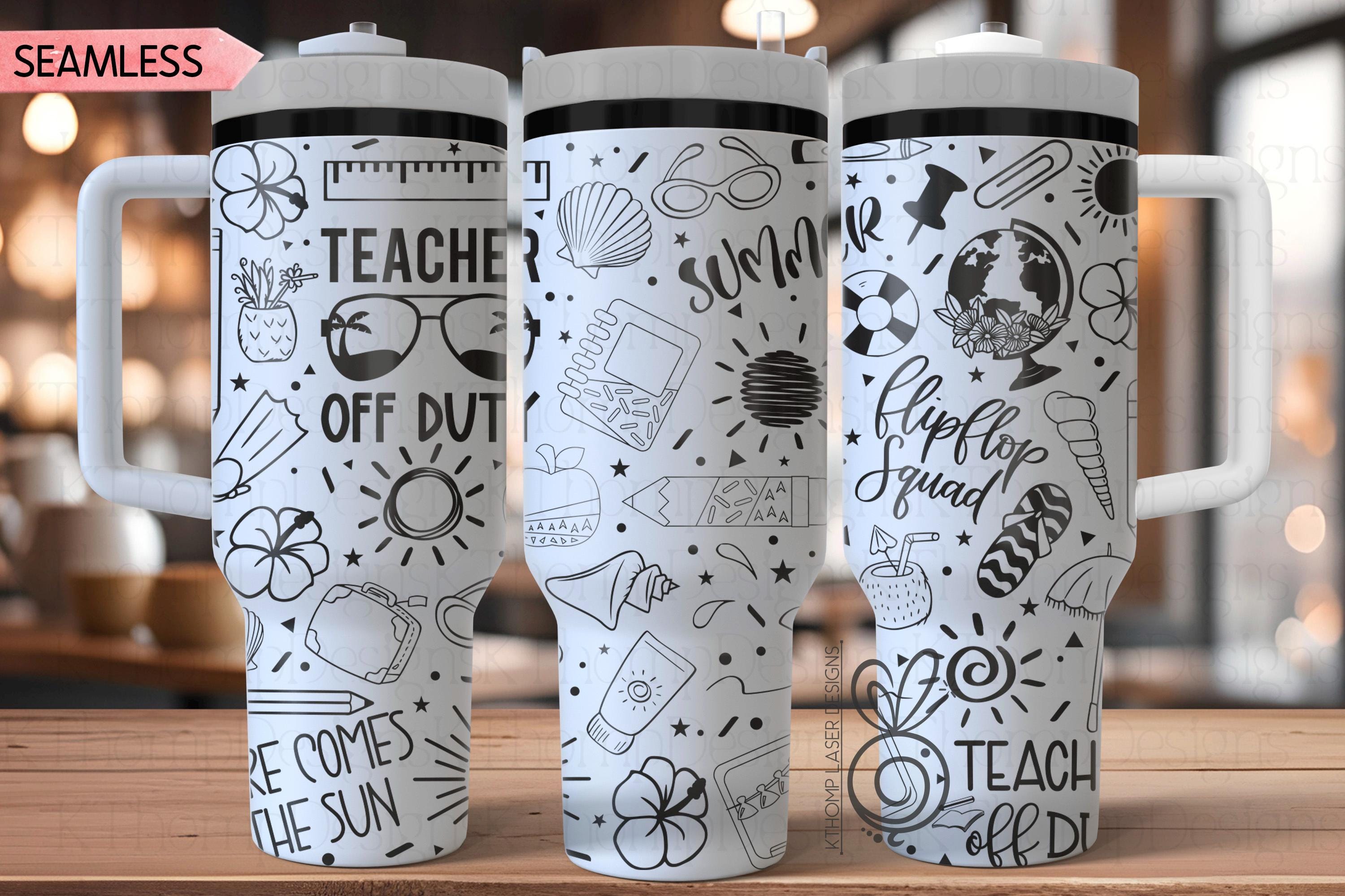 Teacher Off Duty Laser SVG Wrap for 30oz and 40oz Handled Tumblers