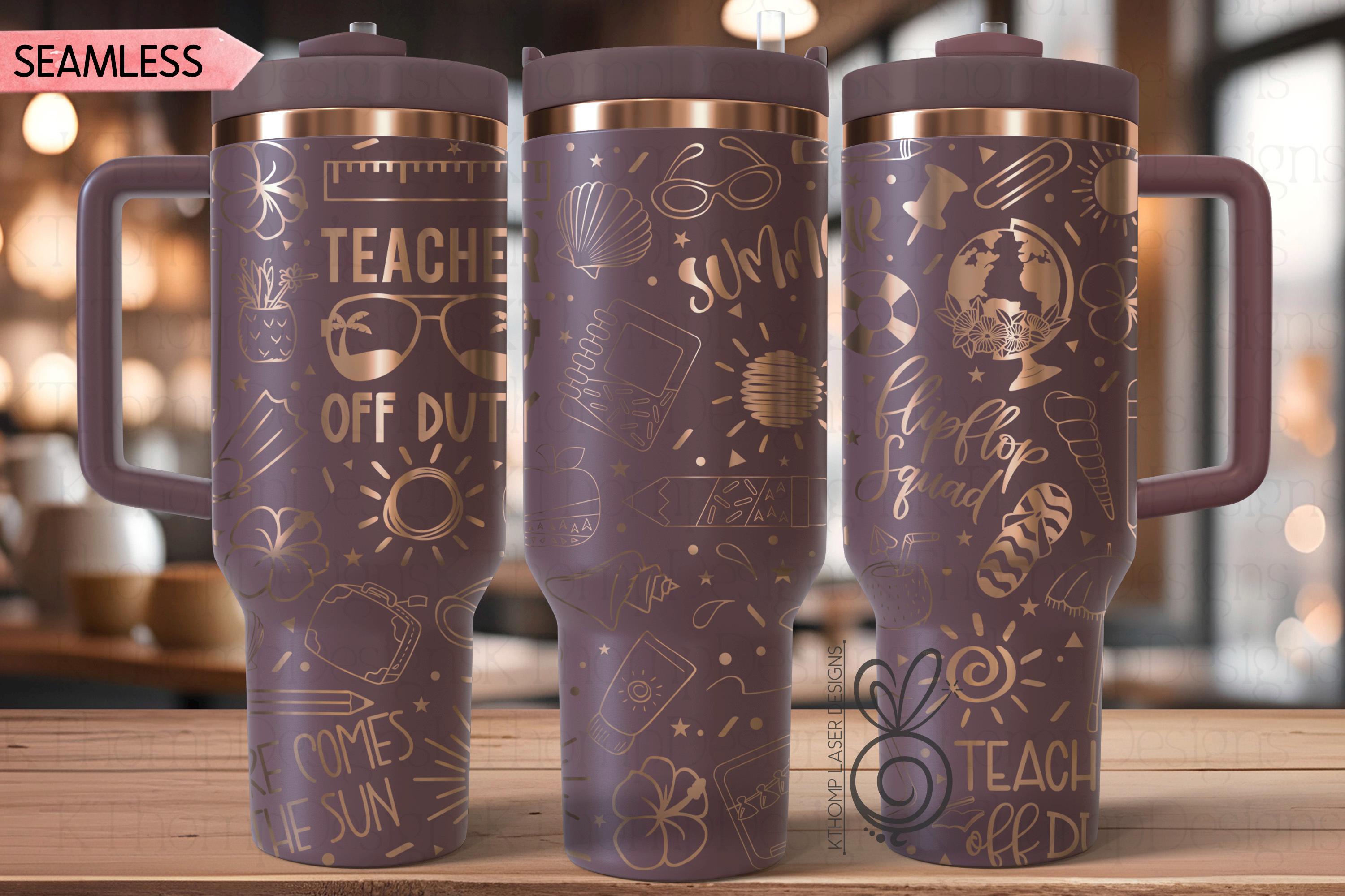 Teacher Off Duty Laser SVG Wrap for 30oz and 40oz Handled Tumblers